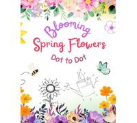 Blooming Spring Flowers Dot to Dot Book for Kids Ages 4-8: Magical Connect the Dots with Petals, Bees & Twinkly Tracing Fun