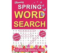 Blooming Spring Word Search For Adults Large Print: 2400+ Relaxing Words, 90 Big Font Seasonal Spring & Easter Word Find Puzzles For Seniors & Teens With Solutions