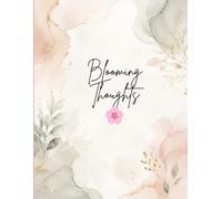 Blooming Thoughts: A Beautiful Journal for Thoughts, Dreams, Memories & Everyday Moments