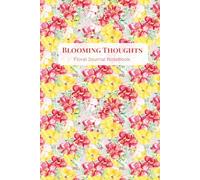 Blooming Thoughts: A Floral Journal Notebook
