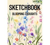 Blooming Thoughts: Aesthetic Floral Sketchbook: Soft Watercolor Flowers Journal for Drawing, Doodling, and Creative Ideas