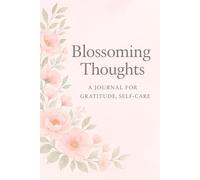 Blooming Thoughts - Elegant Lined Journal for Women: Aesthetic Notebook for Self Care, Gratitude & Daily Writing | A Beautiful Feminine Journal for ... Grow Gratitude, and Reconnect With Yourself