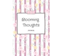 Blooming thoughts Journal: 6 x 9 inch floral notebook