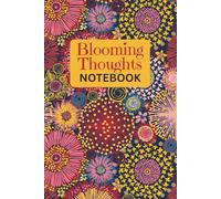 Blooming Thoughts Notebook: A Beautiful Floral Lined Journal for Women, Girls and Teens - Pretty Flower Notebook for Writing, Notes, Gratitude, and ... Notes, Gratitude, and Daily Writing