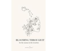 Blooming Through It: For the Mamas in the Trenches