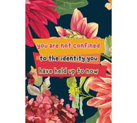 Blooming Truths: A 30-Day Botanical Mindfulness & Intention Journal: "You are not confined by the identity you have held up to now"
