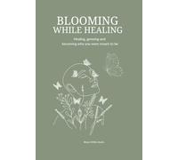 Blooming While Healing: A Self-Love Workbook with Affirmations, Coloring Pages, and Journaling Prompts for Emotional Healing and Mindfulness