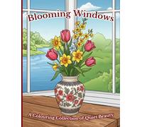 Blooming Windows: A Colouring Collection of Quiet Beauty (The Blooming Windows Collection)