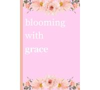 Blooming with Grace: Christian girl diary for thoughts and emotion