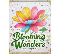 Blooming Wonders: A Kids' Coloring Adventure: Explore nature and unleash creativity with adorable flower designs!
