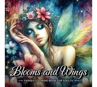 Blooms and Wings: Fairies Coloring Book for Adults | 55 Unique Grayscale Images of Fairy Beauties, Enchanted Forests, Wildflowers & Mystical Art for ... of All Ages (Fantasy Coloring Book)