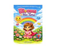 Blooms in His Time: A Christian Coloring Book for Girls Ages 4-7