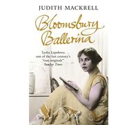 Bloomsbury Ballerina: Lydia Lopokova, Imperial Dancer and Mrs John Maynard Keynes