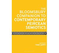 Bloomsbury Companion to Contemporary Peircean Semiotics, The (Bloomsbury Companions)