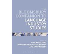 Bloomsbury Companion to Language Industry Studies, The