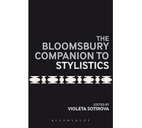 Bloomsbury Companion to Stylistics, The (Bloomsbury Companions)