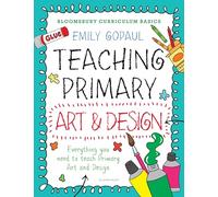 Bloomsbury Curriculum Basics: Teaching Primary Art and Design