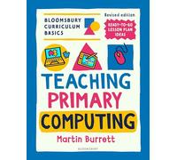 Bloomsbury Curriculum Basics: Teaching Primary Computing