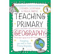 Bloomsbury Curriculum Basics: Teaching Primary Geography