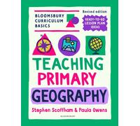 Bloomsbury Curriculum Basics: Teaching Primary Geography