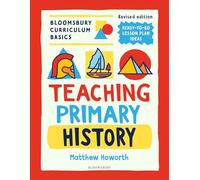 Bloomsbury Curriculum Basics: Teaching Primary History