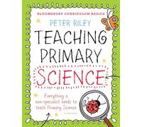 Bloomsbury Curriculum Basics: Teaching Primary Science