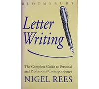 Bloomsbury Guide to Letter Writing: The Complete Guide to Personal and Professional Correspondence