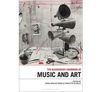 Bloomsbury Handbook of Music and Art, The