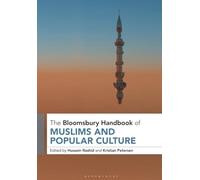 Bloomsbury Handbook of Muslims and Popular Culture, The (Bloomsbury Handbooks)