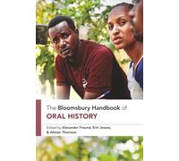 Bloomsbury Handbook of Oral History, The