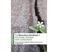 Bloomsbury Handbook of Solitude, Silence and Loneliness, The