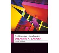 Bloomsbury Handbook of Susanne K. Langer, The (Bloomsbury Handbooks)