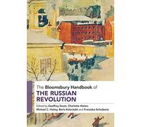 Bloomsbury Handbook of the Russian Revolution, The