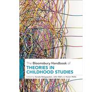 Bloomsbury Handbook of Theories in Childhood Studies, The