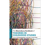 Bloomsbury Handbook of Theories in Childhood Studies, The (Bloomsbury Handbooks)