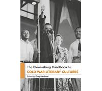 Bloomsbury Handbook to Cold War Literary Cultures, The
