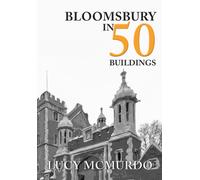 Bloomsbury in 50 Buildings
