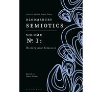 Bloomsbury Semiotics Volume 1 : History and Semiosis