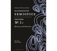 Bloomsbury Semiotics Volume 1: History and Semiosis