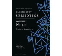 Bloomsbury Semiotics Volume 4 : Semiotic Movements