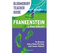 Bloomsbury Teacher Guide: Frankenstein : Everything you need to teach Mary Shelley's seminal text, perfect for GCSE and A Level students.