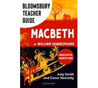 Bloomsbury Teacher Guide: Macbeth : Everything you need to teach Shakespeare's complex play at GCSE and A Level