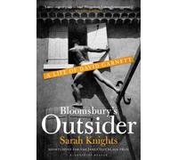 Bloomsbury's Outsider : A Life of David Garnett