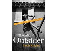 Bloomsbury's Outsider: A Life of David Garnett