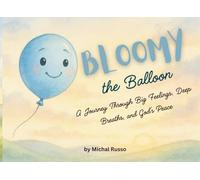 Bloomy the Balloon: A Journey Through Big Feelings, Deep Breaths, and God’s Peace