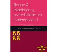 Bloque 4. Estadística y probabilidad en matemáticas II: Teoría, ejercicios y preguntas propuestas en la EBAU de Murcia del año 2017 al 2024