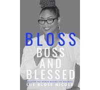 BLOSS Boss and Blessed: Building The Woman Behind The Business