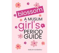 Blossom: A Muslim Girl's Period Guide