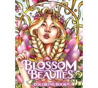 Blossom Beauties Coloring Book: Portraits of Beautiful Women in Fantasy Fairyland with Flowers and Botanical Designs Coloring Page for Adults and Teen Relaxation