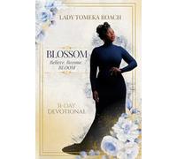 Blossom: Believe. Become. BLOOM: (Author Version)